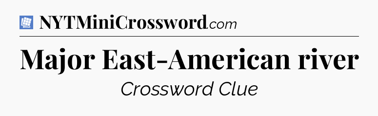Major East-American river Puzzle Page Crossword Clue