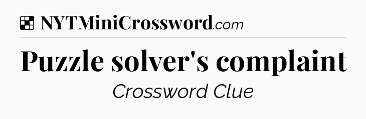 Solution: Puzzle solver's complaint - NYT Crossword