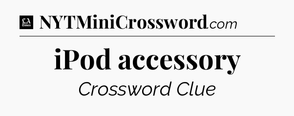 iPod accessory - LA Times Crossword