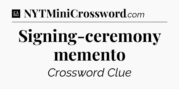 Signing-ceremony memento - LA Times Crossword