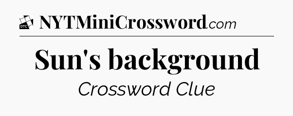 Sun's background - Daily Themed Classic Crossword