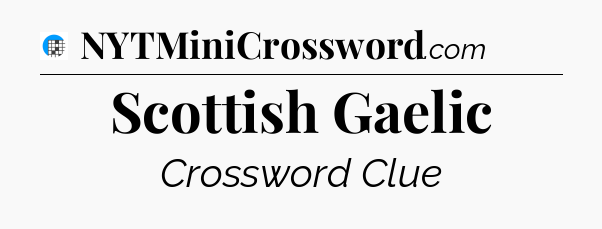 Scottish Gaelic Crossword Clue