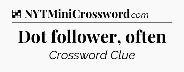 Solution: Dot follower, often - NYT Crossword