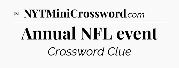 Annual NFL event - WSJ Crossword