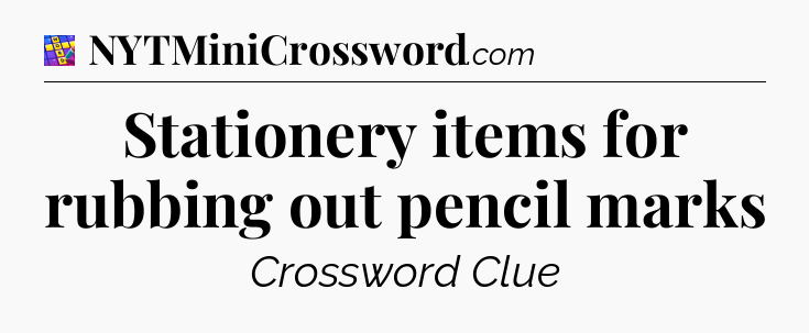 Stationery items for rubbing out pencil marks Codycross