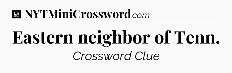 Eastern neighbor of Tenn - LA Times Crossword