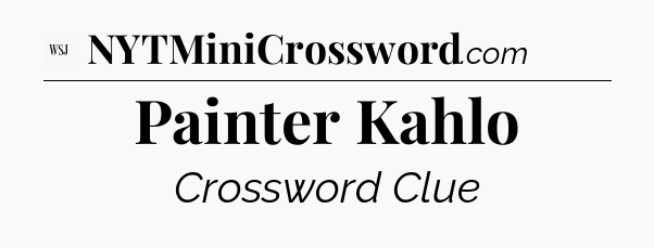Painter Kahlo - WSJ Crossword