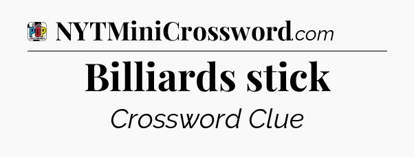 Billiards stick Crossword Clue