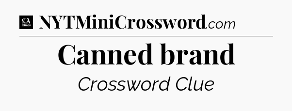 Canned brand - LA Times Crossword