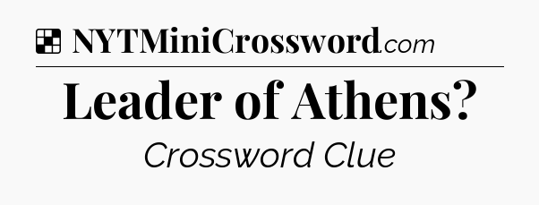 Solution: Leader of Athens - NYT Crossword