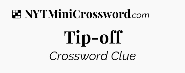 Solution: Tip-off - NYT Crossword
