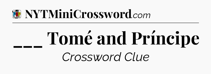 ___ Tomé and Príncipe Crossword Clue