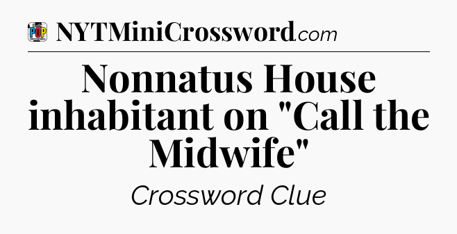 Nonnatus House inhabitant on 