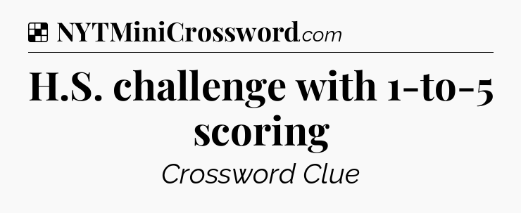 Solution: H.S. challenge with 1-to-5 scoring - NYT Crossword
