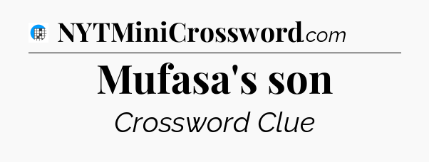 Mufasa's son Crossword Clue