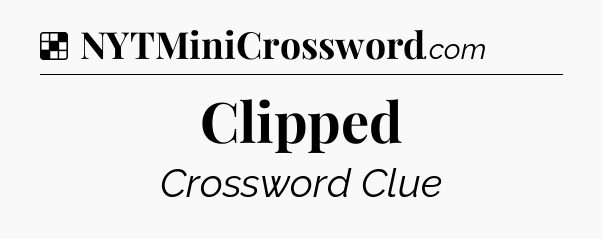 Solution: Clipped - NYT Crossword