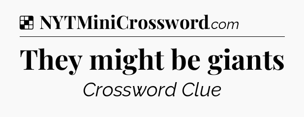 Solution: They might be giants - NYT Crossword