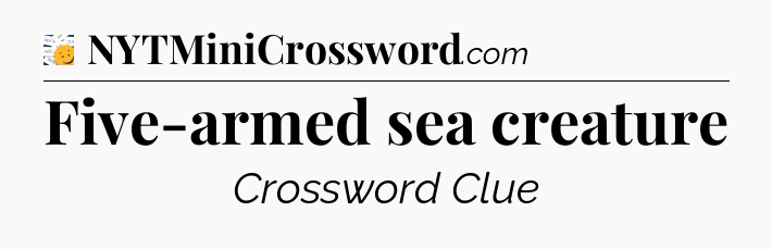 Five-armed sea creature - 7 Little Words