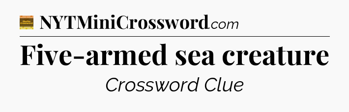 Five-armed sea creature - Eugene Sheffer Crossword
