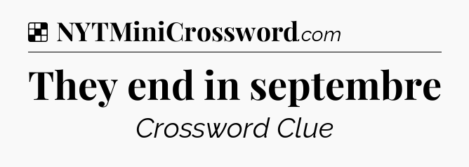 Solution: They end in septembre - NYT Crossword