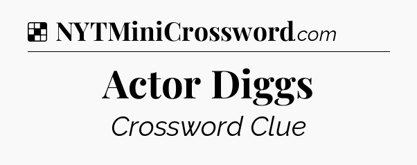Solution: Actor Diggs  - NYT Crossword