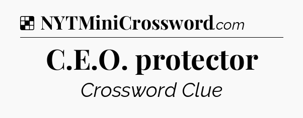 Solution: C.E.O. protector - NYT Crossword