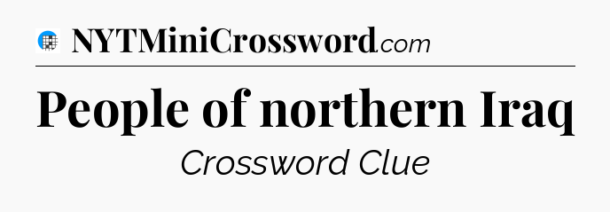 People of northern Iraq Crossword Clue