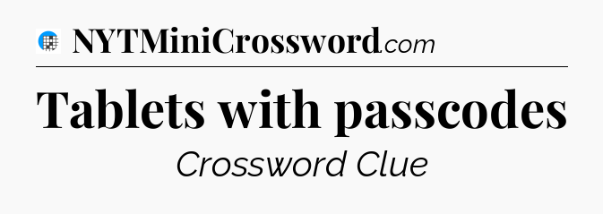 Tablets with passcodes Crossword Clue