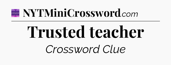 Trusted teacher - Thomas Joseph Crossword