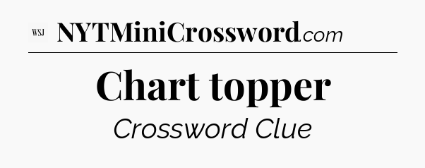Chart topper - WSJ Crossword