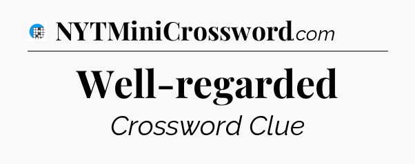 Well-regarded Crossword Clue