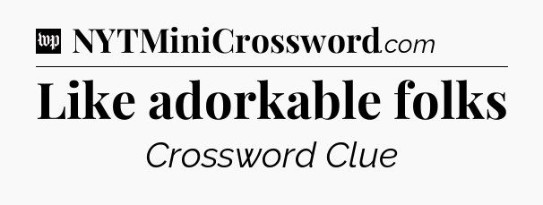 Like adorkable folks Crossword Clue