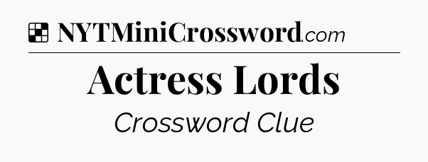 Solution: Actress Lords - NYT Crossword