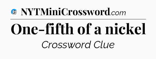 One-fifth of a nickel Crossword Clue