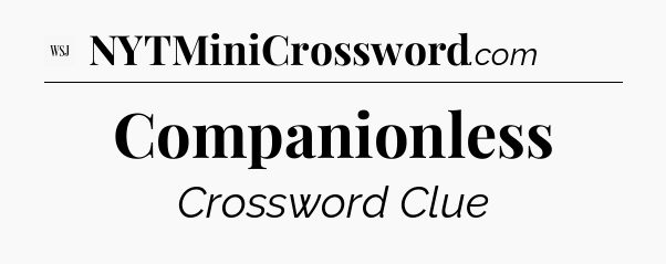 Companionless - WSJ Crossword