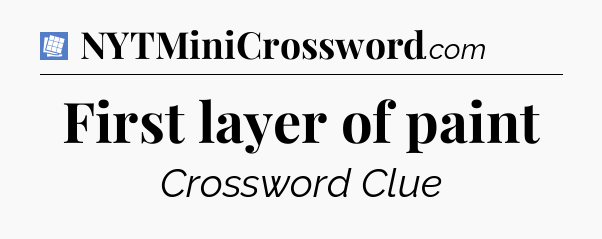 First layer of paint Puzzle Page Crossword Clue