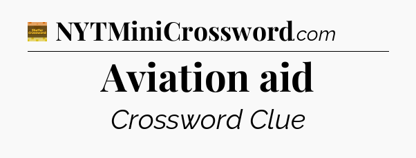 Aviation aid - Eugene Sheffer Crossword