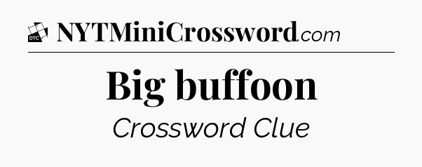 Big buffoon - Daily Themed Classic Crossword