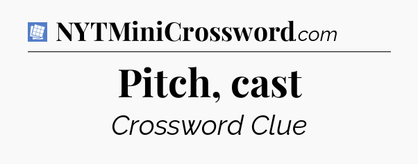 Pitch, cast Puzzle Page Crossword Clue