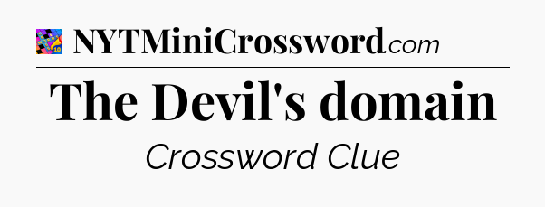 The Devil's domain Crossword Clue