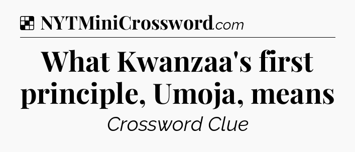 Solution: What Kwanzaa's first principle, Umoja, means - NYT Crossword