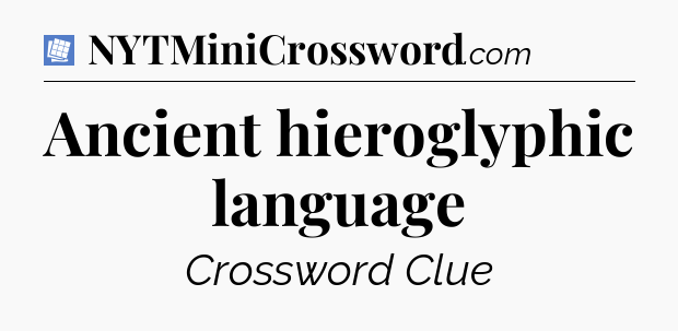 Ancient hieroglyphic language Puzzle Page Crossword Clue