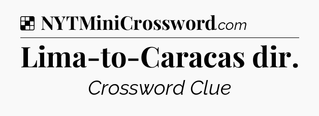 Solution: Lima-to-Caracas dir - NYT Crossword