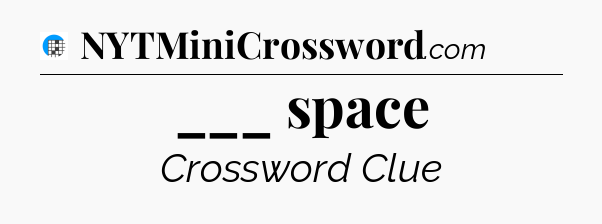 ___ space Crossword Clue