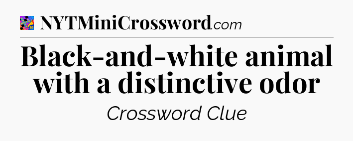 Black-and-white animal with a distinctive odor Crossword Clue