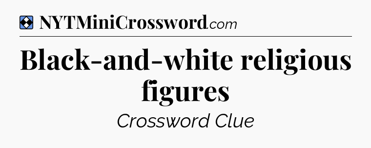 Solution: Black-and-white religious figures - NYT Mini Crossword