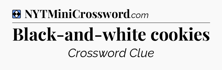 Solution: Black-and-white cookies - NYT Mini Crossword