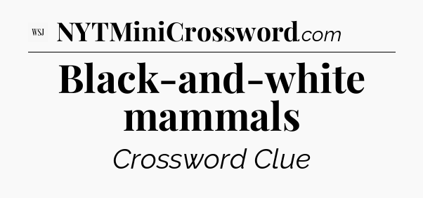 Black-and-white mammals - WSJ Crossword