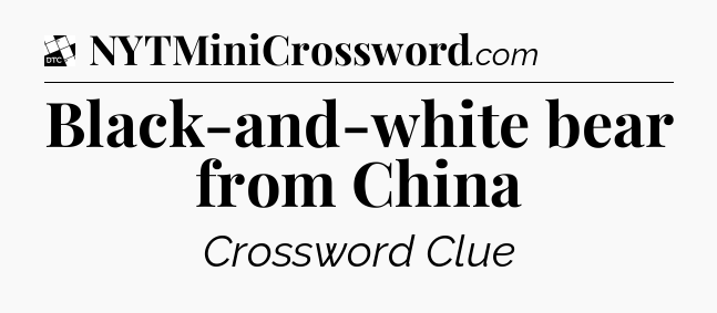 Black-and-white bear from China - Daily Themed Classic Crossword
