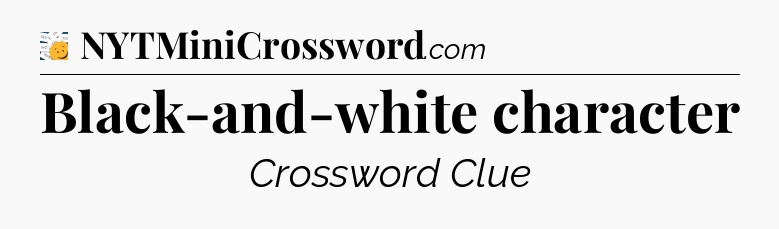 Black-and-white character - 7 Little Words
